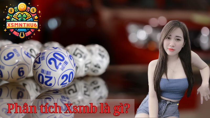 Phân tích xsmb - Chia sẻ kinh nghiệm từ chuyên gia